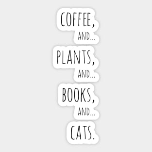 Coffee, plants, books and cats. Black Sticker